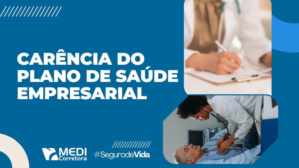 Banner informativo sobre carência no plano de saúde empresarial, com imagens ilustrativas de atendimento médico e assinatura de documentos.